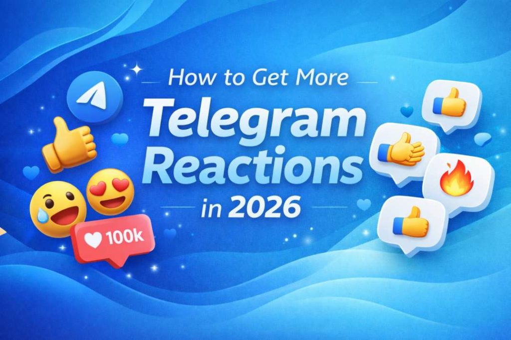 How to Get More Telegram Reactions in 2026