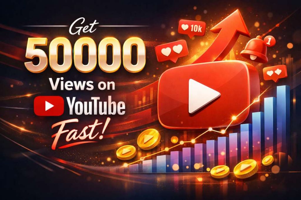 How to Get 50,000 YouTube Views Fast in 2026